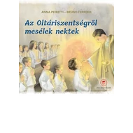 Az Oltáriszentségről mesélek nektek