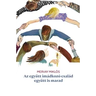 Az együtt imádkozó család együtt is marad