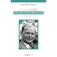 15 nap imádság Dietrich Bonhoeffer gondolataival
