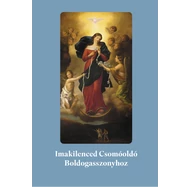 Imakilenced Csomóoldó Boldogasszonyhoz