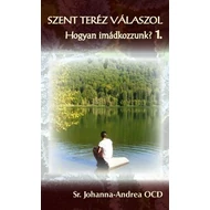 SZENT TERÉZ VÁLASZOL SZENT TERÉZ VÁLASZOL