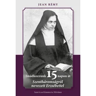 Imádkozzunk 15 napon át Szentháromságról nevezett Erzsébettel