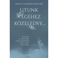 Utunk végéhez közeledve… Utunk végéhez közeledve…
