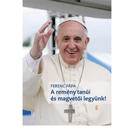 A remény tanúi és magvetői legyünk! A remény tanúi és magvetői legyünk!