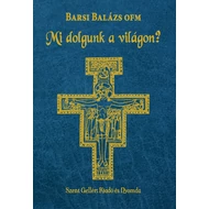 Mi dolgunk a világon?