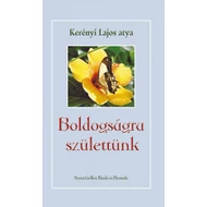 Boldogságra születtünk