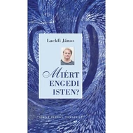 Miért engedi Isten? Miért engedi Isten?