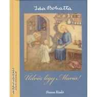Üdvözlégy Mária! Üdvözlégy Mária!