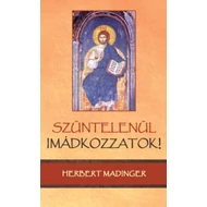 Szüntelenül imádkozzatok! Szüntelenül imádkozzatok!