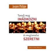 Tanulj meg imádkozni, és megtanulsz szeretni