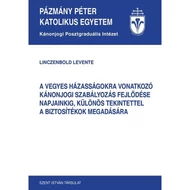 A vegyes házasságokra vonatkozó kánonjogi szabályozás fejlődése napjainkig, különös tekintettel a biztosítékok megadására