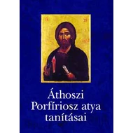 Áthoszi Porfíriosz atya tanításai Áthoszi Porfíriosz atya tanításai