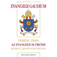 Evangelii Gaudium - Az evangélium öröme Evangelii Gaudium - Az evangélium öröme