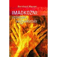 Imádkozni: szomjas vágyakozás Imádkozni: szomjas vágyakozás