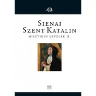 Sienai Szent Katalin Misztikus levelek II. Sienai Szent Katalin Misztikus levelek II.