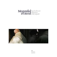 Megszólal a csend - Egy karthauzi szerzetes a hit útjáról Megszólal a csend - Egy karthauzi szerzetes a hit útjáról