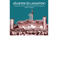 Jöjjetek és lássátok! Jöjjetek és lássátok!