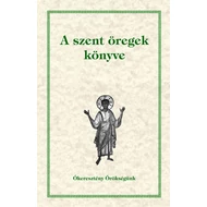 A szent öregek könyve                               Ókeresztény örökségünk 15.  A szent öregek könyve                               Ókeresztény örökségünk 15.