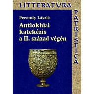 Antiókhiai katekézis a II.század végén Antiókhiai katekézis a II.század végén