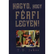 Hagyd, hogy férfi legyen  Hagyd, hogy férfi legyen
