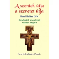 A szentek útja a szeretet útja A szentek útja a szeretet útja