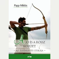 Papp Mikós - A jó és a rossz között Papp Mikós - A jó és a rossz között