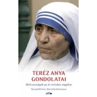 Teréz Anya gondolatai - Bölcsességek az év minden napjára Teréz Anya gondolatai - Bölcsességek az év minden napjára