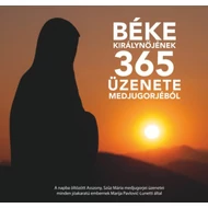 Béke Királynőjének 365 üzenete Medjugorjéból Béke Királynőjének 365 üzenete Medjugorjéból