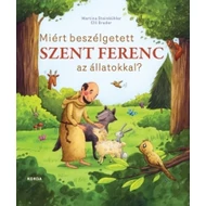 Miért beszélgetett Szent Ferenc az állatokkal? Miért beszélgetett Szent Ferenc az állatokkal?