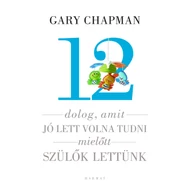 12 dolog, amit jó lett volna tudni, mielőtt szülők lettünk