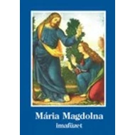 Szent Mária Magdolna imafüzet Szent Mária Magdolna imafüzet