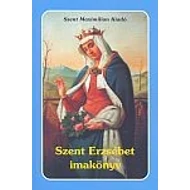 Szent Erzsébet imakönyv Szent Erzsébet imakönyv