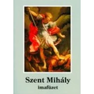 Szent Mihály imafüzet Szent Mihály imafüzet