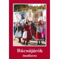 Búcsújárók imafüzete Búcsújárók imafüzete