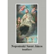 Nepomuki Szent János imafüzet Nepomuki Szent János imafüzet