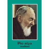 Szent Pio atya imafüzet Szent Pio atya imafüzet