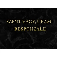 Szent Vagy, Uram - Responzálé Szent Vagy, Uram - Responzálé