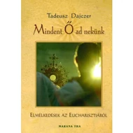 Mindent Ő ad nekünk Mindent Ő ad nekünk