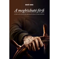 A megbízható férfi - A férfi-nő szövetség megalapozása és megtartása