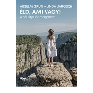 Éld, ami vagy! Éld, ami vagy!
