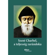 	Szent Charbel, a teljesség zarándoka