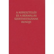 A keresztelés és a bérmálás szertartásának rendje A keresztelés és a bérmálás szertartásának rendje
