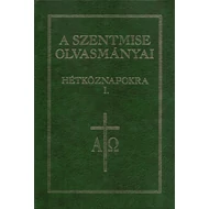 A szentmise olvasmányai hétköznapokra I. A szentmise olvasmányai hétköznapokra I.