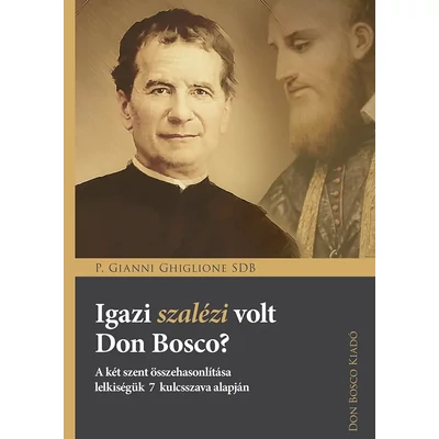 Igazi szalézi volt Don Bosco?