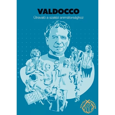 Valdocco – Útravaló a szalézi animátorsághoz