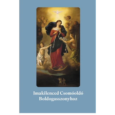 Imakilenced Csomóoldó Boldogasszonyhoz