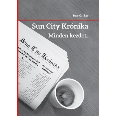 Sun City Krónika: Minden kezdet…