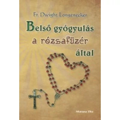 Belső gyógyulás a rózsafüzér által