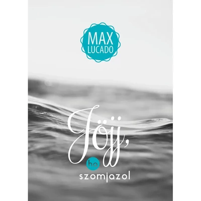 Jöjj, ha szomjazol