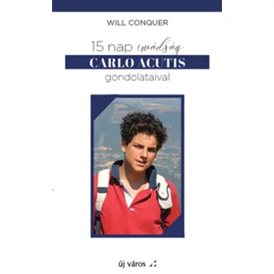 	 15 nap imádság Carlo Acutis gondolataival